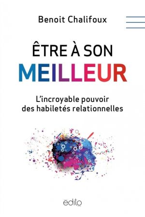 Livre : Être à son meilleur L’incroyable pouvoir des habiletés relationnelles